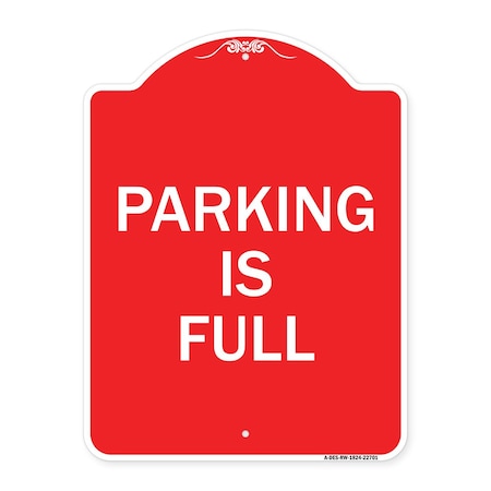 Signmission Designer Series Sign-Parking Is Full, Red & White Aluminum Sign, 18" x 24", RW-1824-22701 A-DES-RW-1824-22701